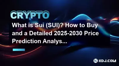 What is Sui (SUI)? How to Buy and a Detailed 2025-2030 Price Prediction Analysis.