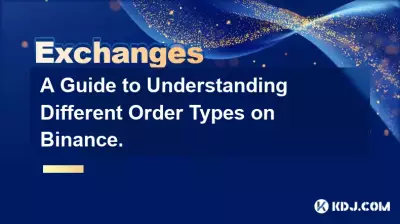 Ein Leitfaden zum Verständnis verschiedener Ordertypen auf Binance.