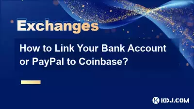 How to Link Your Bank Account or PayPal to Coinbase?