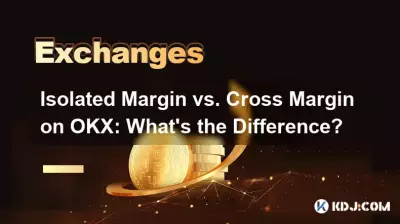 Isolated Margin vs. Cross Margin on OKX: What's the Difference?