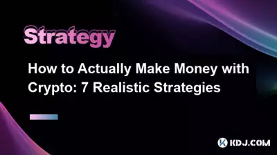 Comment gagner réellement de l'argent avec la crypto : 7 stratégies réalistes Comment gagner réellement de l'argent avec la crypto : 7 stratégies réalistes
