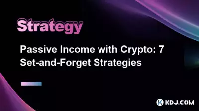 Passive Income with Crypto: 7 Set-and-Forget Strategies Passive Income with Crypto: 7 Set-and-Forget Strategies