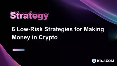6 stratégies à faible risque pour gagner de l'argent avec la crypto