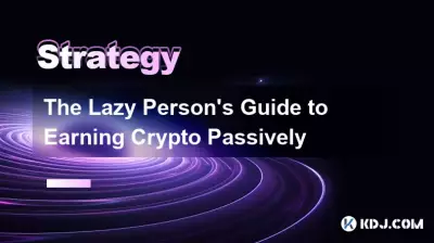 Le guide du paresseux pour gagner de la crypto de manière passive Le guide du paresseux pour gagner de la crypto de manière passive