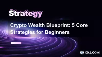 Crypto Wealth Blueprint: 5 Core Strategies for Beginners Crypto Wealth Blueprint: 5 Core Strategies for Beginners