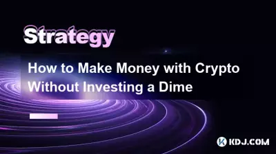 Comment gagner de l'argent avec la crypto sans investir un centime Comment gagner de l'argent avec la crypto sans investir un centime