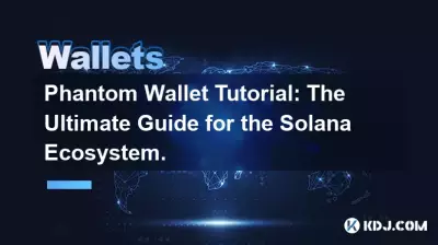Tutoriel Phantom Wallet : Le guide ultime pour l'écosystème Solana.