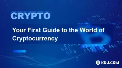 Your First Guide to the World of Cryptocurrency