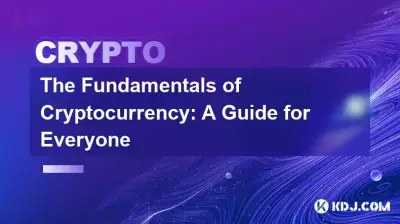 The Fundamentals of Cryptocurrency: A Guide for Everyone