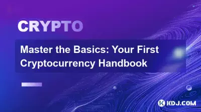 Master the Basics: Your First Cryptocurrency Handbook
