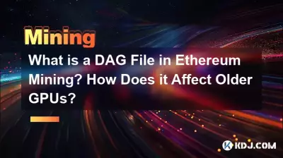 Was ist eine DAG-Datei im Ethereum-Mining? Welche Auswirkungen hat es auf ältere GPUs?