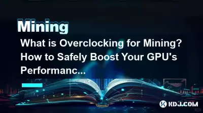 Was ist Übertakten für den Bergbau? Wie können Sie die Leistung Ihrer GPU sicher steigern?
