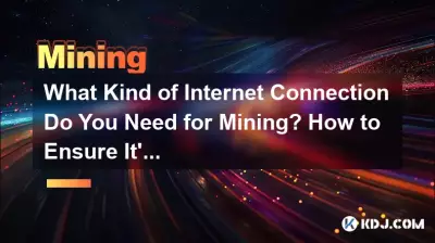 Welche Art von Internetverbindung benötigen Sie für das Mining? Wie kann sichergestellt werden, dass es stabil ist?