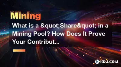 Qu'est-ce qu'une « action » dans un pool minier ? Comment cela prouve-t-il votre contribution ? Qu'est-ce qu'une « action » dans un pool minier ? Comment cela prouve-t-il votre contribution ?
