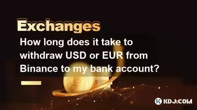 How long does it take to withdraw USD or EUR from Binance to my bank account?