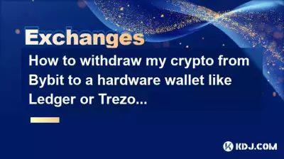 How to withdraw my crypto from Bybit to a hardware wallet like Ledger or Trezor?
