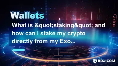 Qu'est-ce que le « staking » et comment puis-je miser ma crypto directement depuis mon portefeuille Exodus ?