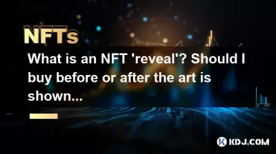 What is an NFT 'reveal'? Should I buy before or after the art is shown?