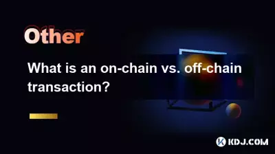 What is an on-chain vs. off-chain transaction?