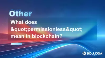 Was bedeutet „erlaubnislos“ in der Blockchain? Was bedeutet „erlaubnislos“ in der Blockchain?