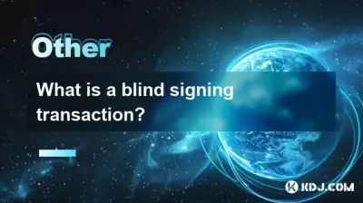 Was ist eine Blind-Signing-Transaktion? Was ist eine Blind-Signing-Transaktion?