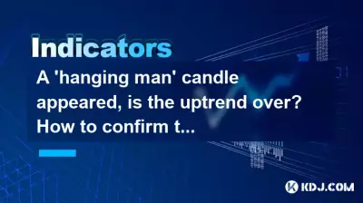 Eine Kerze des „hängenden Mannes“ ist aufgetaucht. Ist der Aufwärtstrend vorbei? So bestätigen Sie das Verkaufssignal.