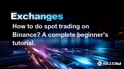 如何在币安上进行现货交易？完整的初学者教程。