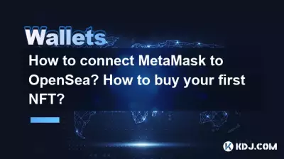 Comment connecter MetaMask à OpenSea ? Comment acheter votre premier NFT ?