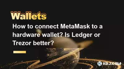 Comment connecter MetaMask à un portefeuille matériel ? Ledger ou Trezor sont-ils meilleurs ?