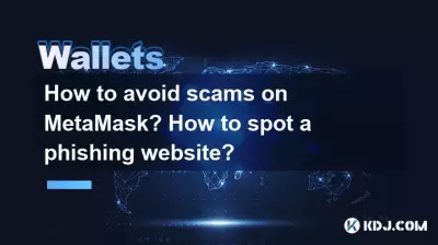Comment éviter les arnaques sur MetaMask ? Comment repérer un site de phishing ?