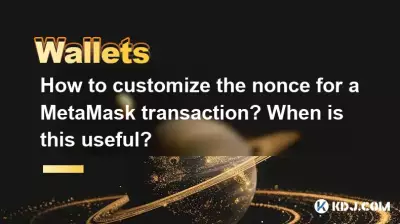 Comment personnaliser le nonce pour une transaction MetaMask ? Quand est-ce utile ?