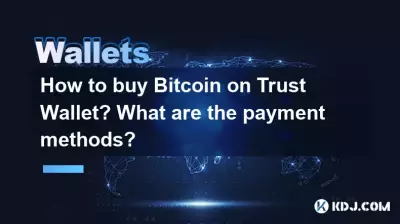 Comment acheter Bitcoin sur Trust Wallet ? Quels sont les moyens de paiement ?