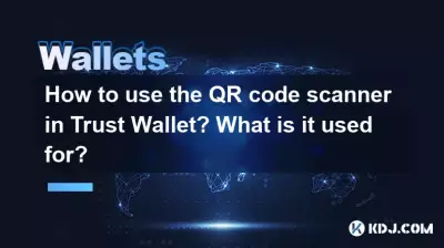 Comment utiliser le scanner de code QR dans Trust Wallet ? A quoi sert-il ?