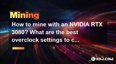 Wie schürfe ich mit einer NVIDIA RTX 3080? Was sind die besten Übertaktungseinstellungen? Wie schürfe ich mit einer NVIDIA RTX 3080? Was sind die besten Übertaktungseinstellungen?