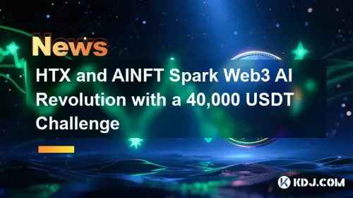 HTX and AINFT Spark Web3 AI Revolution with a 40,000 USDT Challenge