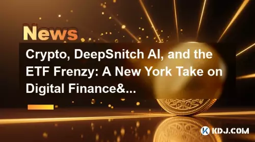 Crypto, DeepSnitch AI, and the ETF Frenzy: A New York Take on Digital Finance's Evolution Crypto, DeepSnitch AI, and the ETF Frenzy: A New York Take on Digital Finance's Evolution