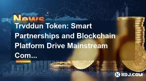 Trvddun-Token: Intelligente Partnerschaften und Blockchain-Plattform fördern den Mainstream-Handel