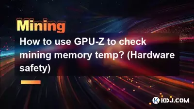 Wie verwende ich GPU-Z, um die Mining-Speichertemperatur zu überprüfen? (Hardwaresicherheit)