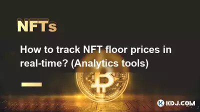 Comment suivre les prix planchers NFT en temps réel ? (Outils d'analyse)
