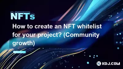 Comment créer une liste blanche NFT pour votre projet ? (Croissance communautaire)
