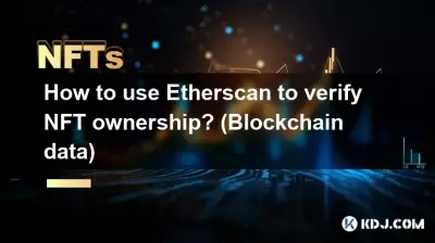 Comment utiliser Etherscan pour vérifier la propriété NFT ? (Données blockchain) Comment utiliser Etherscan pour vérifier la propriété NFT ? (Données blockchain)
