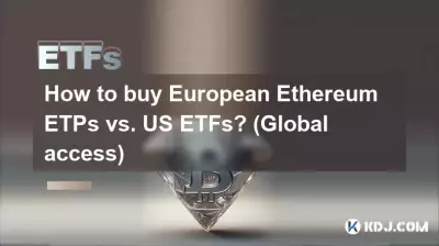 Comment acheter des ETP Ethereum européens par rapport aux ETF américains ? (Accès mondial)