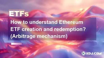 Comment comprendre la création et le rachat d’ETF Ethereum ? (Mécanisme d'arbitrage)