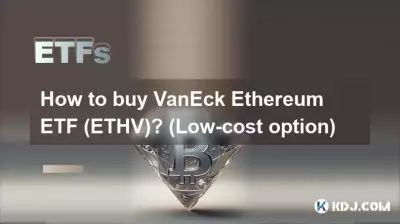 VanEck Ethereum ETF(ETHV)를 구매하는 방법은 무엇입니까? (저비용 옵션)