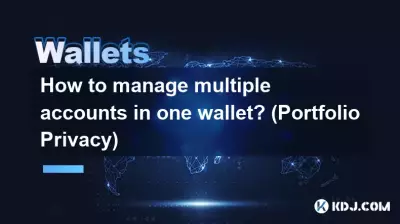 Comment gérer plusieurs comptes dans un seul portefeuille ? (Confidentialité du portefeuille)