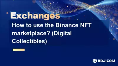 Comment utiliser la place de marché Binance NFT ? (Objets de collection numériques)