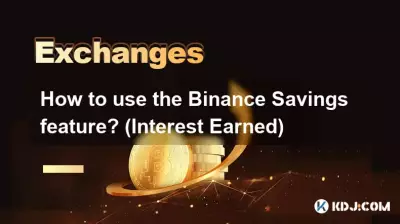 Comment utiliser la fonctionnalité Binance Savings ? (Intérêts gagnés)