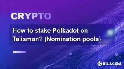 Comment miser Polkadot sur Talisman ? (Possières de nomination)