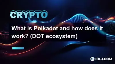 What is Polkadot and how does it work? (DOT ecosystem) What is Polkadot and how does it work? (DOT ecosystem)