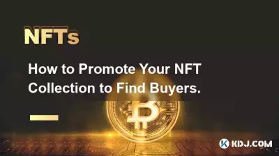 Comment promouvoir votre collection NFT pour trouver des acheteurs.